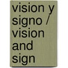 Vision y signo / Vision and Sign door Jose Francisco Yvars