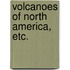 Volcanoes of North America, etc.