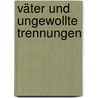 Väter und ungewollte Trennungen door Herbert Pagels