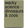 Wacky Science - Dinosaurs & Zoos door Twin Sisters Productions