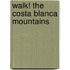 Walk! the Costa Blanca Mountains