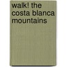 Walk! the Costa Blanca Mountains door Charles Davis