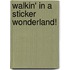 Walkin' in a Sticker Wonderland!