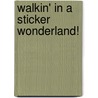Walkin' in a Sticker Wonderland! door Michael Joosten