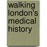 Walking London's Medical History door Nick Nick