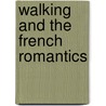 Walking and the French Romantics door C.W. Thompson