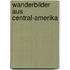 Wanderbilder aus Central-Amerika