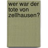 Wer war der Tote von Zellhausen? door Karl Pohl