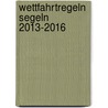 Wettfahrtregeln Segeln 2013-2016 door Isaf World Sailing