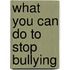 What You Can Do to Stop Bullying