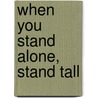 When You Stand Alone, Stand Tall door Gale Canniff Cole
