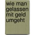 Wie man gelassen mit Geld umgeht
