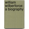 William Wilberforce: A Biography by Stephen Tompkins