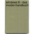 Windows 8 - Das Insider-Handbuch