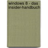 Windows 8 - Das Insider-Handbuch by P. Thurrott