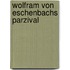 Wolfram Von Eschenbachs Parzival