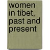Women In Tibet, Past And Present door Hanna Havnevik