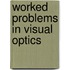 Worked Problems In Visual Optics