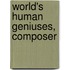 World's Human Geniuses, Composer