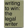 Writing To Win: The Legal Writer by Steven D. Stark