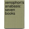 Xenophon's Anabasis: Seven Books door William Rainey Harper