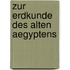 Zur Erdkunde des alten Aegyptens