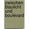 Zwischen Blaulicht und Boulevard door Pia Röder