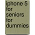 iPhone 5 for Seniors For Dummies