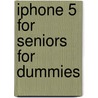 iPhone 5 for Seniors For Dummies by Nancy C. Muir
