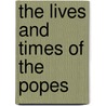 the Lives and Times of the Popes door Alexis Fran�Ois