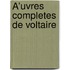 Å’Uvres Completes De Voltaire