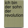 Ich bin der Sohn der Revolution door Andrea Walter