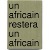 Un Africain restera un Africain door Cécile Navarro