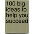 100 Big Ideas to Help You Succeed