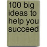 100 Big Ideas to Help You Succeed by Mark Ridley