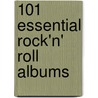 101 Essential Rock'n' Roll Albums door Kill Your Idols