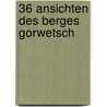 36 Ansichten des Berges Gorwetsch door Barbara Köhler