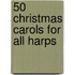 50 Christmas Carols for All Harps