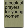 A Book of Prayers for Young Women by Stormie Omartian
