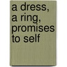 A Dress, a Ring, Promises to Self door Sara Sharpe