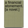 A Financial Atonement. [A novel.] door Beverly H. West