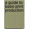 A Guide to Basic Print Production door Judith Wilkinson