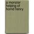 A Monster Helping of Horrid Henry