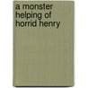 A Monster Helping of Horrid Henry door Francesca Simon