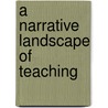 A Narrative Landscape of Teaching door Joanne Yoo