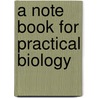 A Note Book for Practical Biology door University of Cambridge