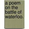 A Poem on the Battle of Waterloo. by William Whitehead