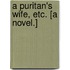 A Puritan's Wife, etc. [A novel.]