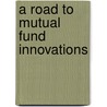 A Road to Mutual Fund Innovations door Nidhi Walia