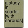 A Study in Scarlet [With Earbuds] by Sir Arthur Conan Doyle